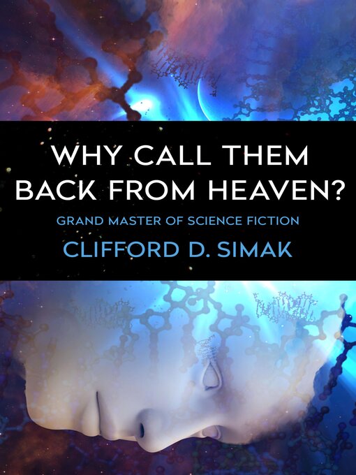 Title details for Why Call Them Back from Heaven? by Clifford D. Simak - Available